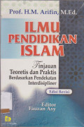 ILMU PENDIDKAN ISLAM : TINJAUAN TEORITIS DAN PRAKTIS BERDASARKAN PENDEKATAN INTERDISIPLINER EDISI REVISI