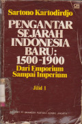 PENGANTAR SEJARAH INDONESIA BARU : 1500-1900 : DARI EMPORIUM SAMPAI IMPERIUM JILID 1