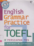 ENGLISH GRAMMAR PRACTICE FOR TOEFL : PERSIAPAN TES EDISI REVISI