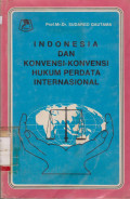 INDONESIA DAN KONVENSI -KONVENSI HUKUM PERDATA INTERNASIONAL