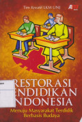 Restorasi Pendidikan Indonesia: Menuju Masyarakat Terdidik Berbasis Budaya