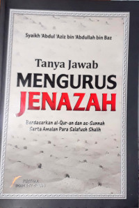 Image of Tanya Jawab Mengurus Jenazah : berdasarkan alqur-an dan as-sunnah serta amalan para salafush shalih