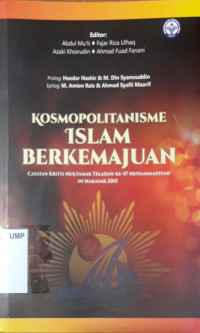 Image of Kosmopolitanisme Islam Berkemajuan : catatan kritis muktamar teladan ke 47 muhammadiyah 2015