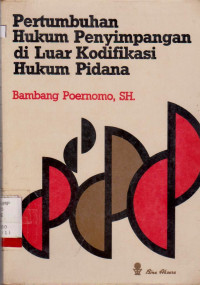 Image of PERTUMBUHAN HUKUM PENYIMPANGAN DI LUAR KODIFIKASI HUKUM PIDANA