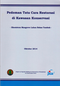 PEDOMAN TATA CARA RESTORASI DI KAWASAN KONSERVASI : EKOSISTEM MANGROVE LAHAN BEKAS TAMBAK