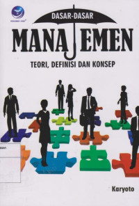 Image of Dasar - Dasar Manajemen: Teori, Definisi Dan Konsep