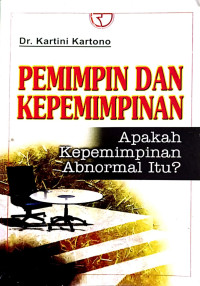 Image of Pemimpin dan Kepemimpinan : Apakah Kepemimpinan Abnormal Itu?