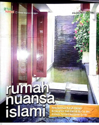 Image of Rumah Nuansa Islam : Menghadirkan Rumah Idaman Berdasarkan Dalil-Dalil Al-Qur'an dan Al-Hadits Tentang Keindahan Surga