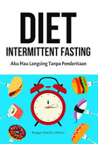 DIET INTERMITTENT FASTING : Aku Mau Langsing Tanpa Penderitaan