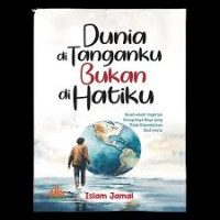 Dunia di Tanganku Bukan di Hatiku