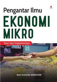 Pengantar Ilmu Ekonomi Mikro : Teori dan Implementasi
