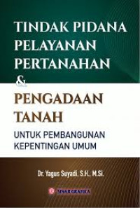 Tindak Pidana Pelayanan Pertanahan dan Pengadaan Tanah