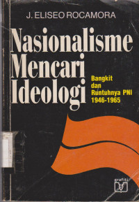 Image of NASIONALISME MENCARI IDEOLOGI : BANGKIT DAN RUNTUHNYA PNI,1946-1965