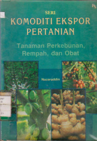 Image of KOMODITI PERTANIAN : TANAMAN PERKEBUNAN, REMPAH DAN OBAT