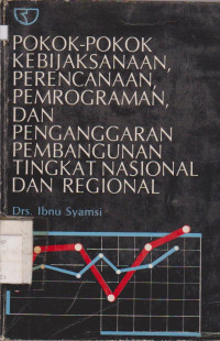 Image of POKOK-POKOK KEBIJAKSANAAN, PERENCANAAN, PEMROGRAMAN, DAN PEMBANGUNAN TINGKAT NASIONAL DAN REGIONAL