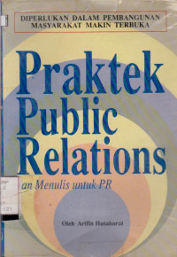 Image of PRAKTEK PUBLIC RELATIONS DAN MENULIS UNTUK PR