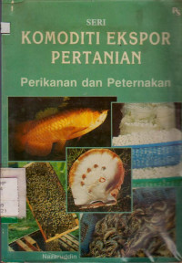 Image of SERI KOMODITI EKSPOR PERTANIAN : PERIKANAN DAN PETERNAKAN