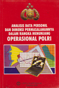 Image of ANALISIS DATA PERSONIL DAN DIMENSI PERMASALAHANNYA DALAM RANGKA MENUNJANG OPERASIONAL POLRI