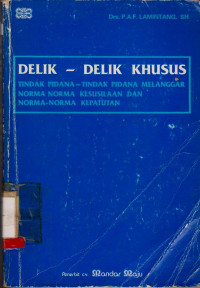 Image of DELIK-DELIK KHUSUS TINDAK PIDANA-TINDAK PIDANA  MELANGGAR NORMA NORMA KESUSILAAN DAN NORMA-NORMA KEPATUHAN