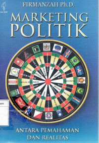 Image of Marketing politik : antara pemahaman dan realitas