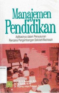 Image of Manajemen pendidikan: aplikasinya dalam penyusunan rencana pengembangan sekolah/madrasah