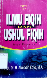 Ilmu Fiqih Dan Ushul Fiqih (Sebuah Pengantar)