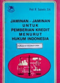 Jaminan-jaminan untuk Pemberian Kredit Menurut Hukum Indonesia