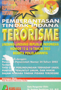 Image of Himpunan Perundang-Undangan Republik Indonesia tentang Pemberantasan Tindak Pidana Terorisme: Undang-Undang Republik Indonesia Nomor 15&16 Tahun 2003 Beserta Penjelasannya