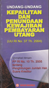Image of Undang-Undang Kepailitan dan Penundaan Kewajiban Pembayaran Utang (UU RI No.37 Th.2004)