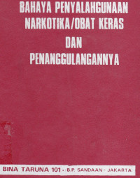 Image of Bahaya Penyalagunaan Narkotika/Obat Keras Dan Penanggulangannya
