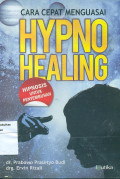Cara cepat hypno healing: hipnosis untuk penyembuhan