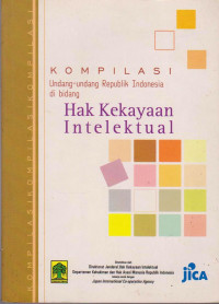 Image of KOMPILASI UNDANG-UNDANG REPUBLIK INDONESIA DI BIDANG HAK KEKAYAAN INTELEKTUAL