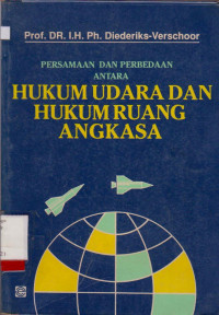 Image of PERSAMAAN DAN PERBEDAAN ANTARA HUKUM UDARA DAN HUKUM RUANG ANGKASA : KHUSUS DALAM BIDANG HUKUM PERDATA INTERNASIONAL