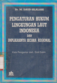 Image of PENGATURAN HUKUM LINGKUNGAN LAUT INDONESIA DAN IMPLIKASINYA SECARA REGIONAL