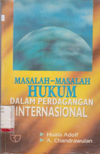 Image of MASALAH-MASALAH HUKUM DALAM PERDAGANGAN INTERNASIONAL
