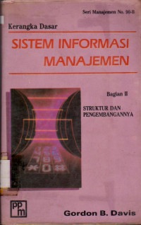 Image of SISTEM INFORMASI MANAJEMEN BAGIAN  II STRUKTUR DAN PENGEMBANGANNYA