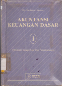 Image of AKUNTANSI KEUANGAN DASAR 1 : DILENGKAPI DENGAN SOAL DAN PENYELESAIANNYA