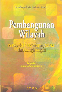 Image of pEMBANGUNAN WILAYAH : PERSPEKTIF EKONOMI, SOSIAL DAN LINGKUNGAN