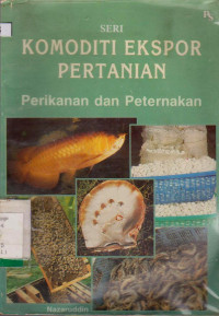 Image of SERI KOMODITI EKSPOR PERTANIAN : PERIKANAN DAN PETERNAKAN