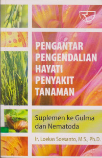 Image of PENGANTAR PENGENDALIAN HAYATI PENYAKIT TANAMAN SUPLEMEN KE GULMA DAN NEMATODA