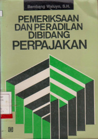 Image of PEMERIKSAAN DAN PERADILAN DIBIDANG PERPAJAKAN