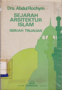 Image of SEJARAH ARSITEKTUR ISLAM : SEBUAH TINJAUAN