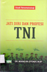 Image of STUDI FENOMOLOGI : JATI DIRI DAN PROFESI TNI
