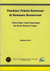 Image of PANDUAN TEKNIS RESTORASI DI KAWASAN KONSERVASI : HUTAN HUJAN TROPIS PEGUNUNGAN DAN HUTAN MONSOON TROPIS