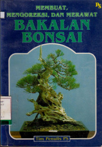Image of MEMBUAT , MENGOREKSI, DAN MERAWAT BAKALAN BONSAI