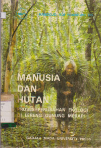 Image of MANUSIA DAN HUTAN PROSES PERUBAHAN EKOLOGI DI LERENG GUNUNG MERAPI