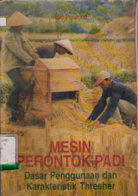 Image of MESIN PERONTOK PADI DASAR PENGGUNAAN DAN KARAKTERISTIK THRESHER