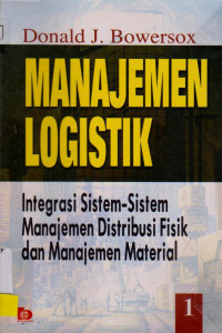 Image of MANAJEMEN LOGISTIK INTEGRASI SISTEM-SISTEM MANAJEMEN DISTRIBUSI FISIK DAN MANAJEMEN MATERIAL