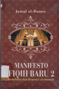 Image of MANIFESTO FIQIH BARU 2 REDEFINISI DAN REPOSISI AL - SUNNAH