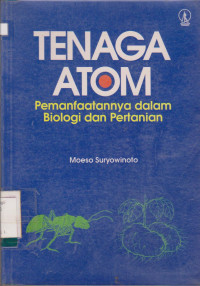 Image of TENAGA ATOM PEMANFAATANNYA DALAM BIOLOGI DAN PERTANIAN